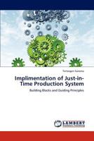 Implimentation of Just-in-Time Production System: Building Blocks and Guiding Principles 3848448793 Book Cover