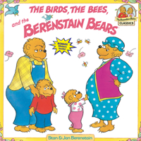 The Birds, the Bees, and the Berenstain Bears (First Time Books)