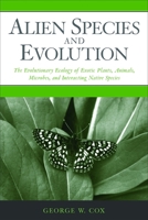 Alien Species and Evolution: The Evolutionary Ecology of Exotic Plants, Animals, Microbes, and Interacting Native Species 1559630094 Book Cover