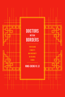 Doctors within Borders: Profession, Ethnicity, and Modernity in Colonial Taiwan 0520234855 Book Cover