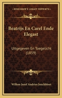 Beatrijs En Carel Ende Elegast: Uitgegeven En Toegelicht (1859) 116758029X Book Cover