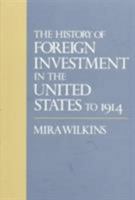 The History of Foreign Investment in the United States to 1914 (Harvard Studies in Business History) 0674396669 Book Cover