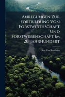 Anregungen Zur Fortbildung Von Forstwirthschaft Und Forstwissenschaft Im 20. Jahrhundert (1901) 1142354334 Book Cover