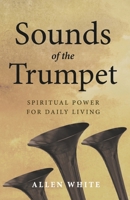 Sounds of the Trumpet: Spiritual Power For Daily Living B0CJ6CQ8FC Book Cover