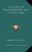 Last Days of Knickerbocker Life in New York 1163096636 Book Cover