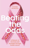 Beating The Odds: A Memoir of Survival and Srength through breast cancer 1923443186 Book Cover