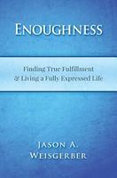 Enoughness: Finding True Fulfillment & Living a Fully Expressed Life 1518726011 Book Cover