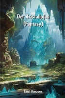 Der Kristallpfad (Fantasy) (German Edition) B0CQTVTPPW Book Cover