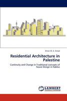 Residential Architecture in Palestine: Continuity and Change in Traditional concepts of house Design in Nablus 3847338226 Book Cover