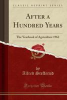 After a Hundred Years: The Yearbook of Agriculture 1962 (Classic Reprint) 152834507X Book Cover