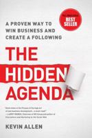 Hidden Agenda: A Proven Way to Win Business & Create a Following 1937134040 Book Cover