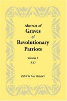 Abstract of Graves of Revolutionary Patriots: A-D 1585497126 Book Cover