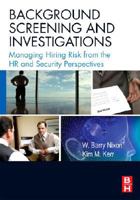 Background Screening and Investigations: Managing Hiring Risk from the HR and Security Perspectives 0750682566 Book Cover