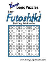 Brainy's Logic Puzzles Easy Futoshiki #1: 200 Easy 9x9 Puzzles 1537507109 Book Cover