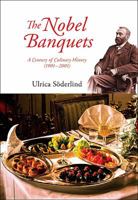 The Nobel Banquets: A Century of Culinary History 9814317977 Book Cover