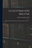 La Ilustración Militar: Publicación Mensual Por Alejandro Andrade Coello, Volume 2... 1018661549 Book Cover