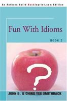 Fun With Idioms: Book 2 059535078X Book Cover