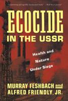 Ecocide in the USSR: Health and Nature Under Siege 0465017819 Book Cover