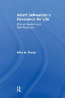 Albert Schweitzer's Reverence for Life: Ethical Idealism and Self-realization 1138265497 Book Cover
