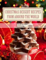 Christmas Dessert Recipes from Around the World: Sweets to make your holiday merry and bright 1494395169 Book Cover