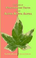 The Book of Unauthorized Truth about Alpha Kappa Alpha 1540849090 Book Cover