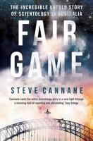 Fair Game: The Incredible Untold Story of Scientology in Australia 1909269468 Book Cover