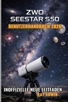 ZWO Seestar S50 Benutzerhandbuch 2026 (German Edition) B0GR5XCCL1 Book Cover