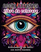 Occhi artistici - Libro da colorare: Rilassamento per adulti con motivi mandala B0CVTGYVFN Book Cover