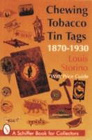 Chewing Tobacco Tin Tags, 1870-1930: 1870-1930 (Schiffer Book for Collectors) 0887408575 Book Cover