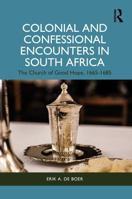 Colonial and Confessional Encounters in South Africa: The Church of Good Hope, 1665-1685 904856767X Book Cover