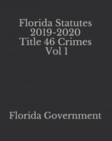 Florida Statutes 2019-2020 Title 46 Crimes Vol 1 1650981651 Book Cover