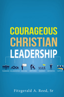 Courageous Christian Leadership 1949572692 Book Cover