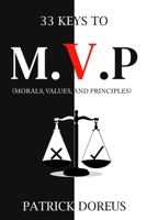 33 Keys to M.V.P.: 33 Keys to Morals, Values, and Principles B0CDYXB44K Book Cover