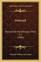 Onkruid: Botanische Wandelingen, Parts 1-2 (1886) 1271982072 Book Cover