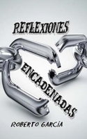Reflexiones Encadenadas (Spanish Edition) 1983968188 Book Cover