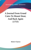 A Journal From Grand Cairo To Mount Sinai, And Back Again 1171047479 Book Cover