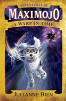 Adventures of Maximojo: A Warp in Time 1987956036 Book Cover