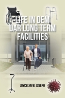 Life in Dem Dar Long-Term Facilities: Nursing Homes/Rehab Centers and Assisted-Living Facilities 1639035885 Book Cover