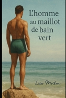 L'homme au maillot de bain vert: Une histoire d'amour et de mémoire (French Edition) B0FLQK4LBG Book Cover