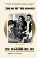 Come and Get These Memories: The Genius of Holland–Dozier–Holland, Motown's Incomparable Songwriters: The Genius of Holland-Dozier-Holland, Motown's Incomparable Songwriters 1913172414 Book Cover