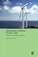 Renewable Energy in East Asia: Towards a New Developmentalism 1138095117 Book Cover