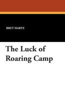 The Luck of Roaring Camp 1021283509 Book Cover