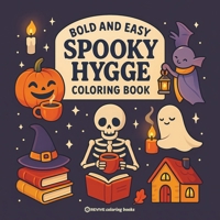 Bold & Easy Spooky Hygge Coloring Book: Fun and Festive Cozy Halloween Stress Relief Coloring (Bold & Easy Stress Relief Coloring Books) 1834121523 Book Cover