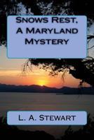 Snows Rest, A Maryland Mystery 0692799788 Book Cover