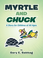 Myrtle and Chuck: A Story for Children of All Ages 1665505044 Book Cover