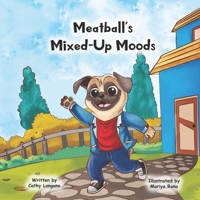 Meatball's Mixed-Up Moods B0BR9DMH27 Book Cover