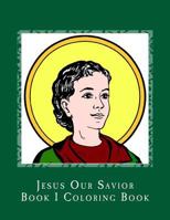 Jesus Our Savior Book 1 Coloring Book 1986557464 Book Cover