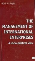 The Management of International Enterprises: A Socio-Political View 0312231210 Book Cover