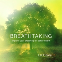 Breathtaking: Improve your Breathing for Better Health 1835636802 Book Cover