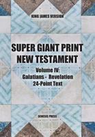 Super Giant Print New Testament, Vol. IV, 24-Point Text, KJV: Galatians-Revelation 1722789239 Book Cover